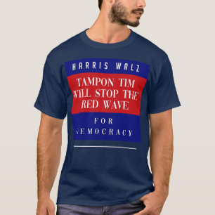 tampon tim will stop the red wave TShirt 1