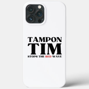 Tampon Tim Will Stops The Red Wave-Tim Walz 2024 iPhone 13 Pro Max Case