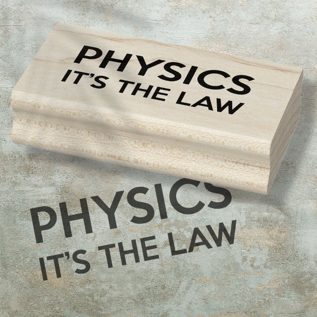 Tampons Encreurs PHYSIQUE C'EST LA LOI Drôle Citation scientifique (PHYSICS IT'S THE LAW Funny Science Quote Rubber Stamp)