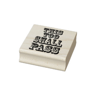 Tampons Encreurs This Too Shall Pass mounted rubber stamp 2"