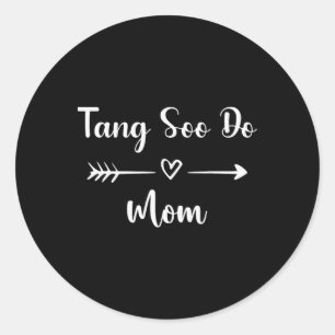 Tang Soo Do Mom Funny Woman Sport Lover Mothers Da Classic Round Sticker