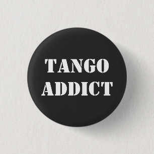 Tango Addict Tanguero Argentine Tango  1 Inch Round Button