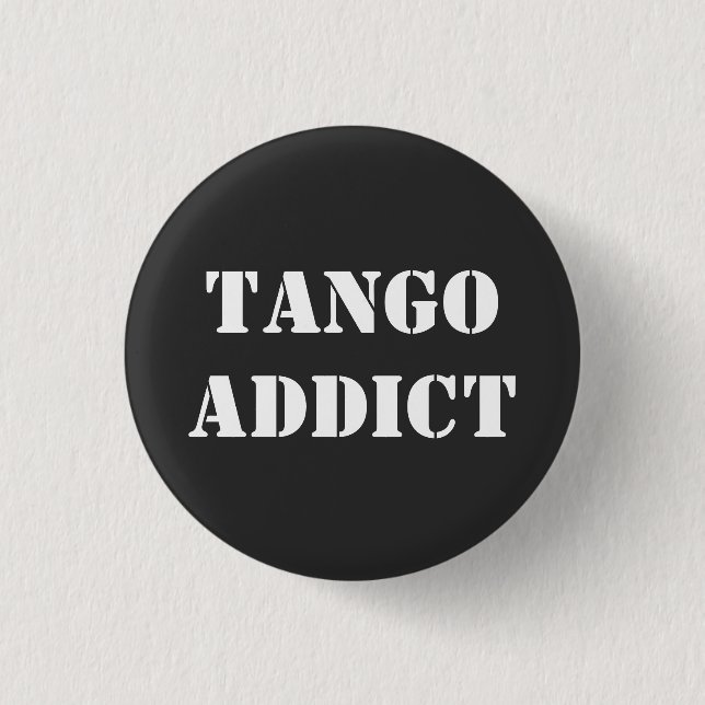 Tango Addict Tanguero Argentine Tango  1 Inch Round Button (Front)