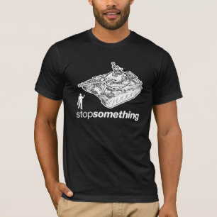 Tank Man "Stop Something" T-Shirt
