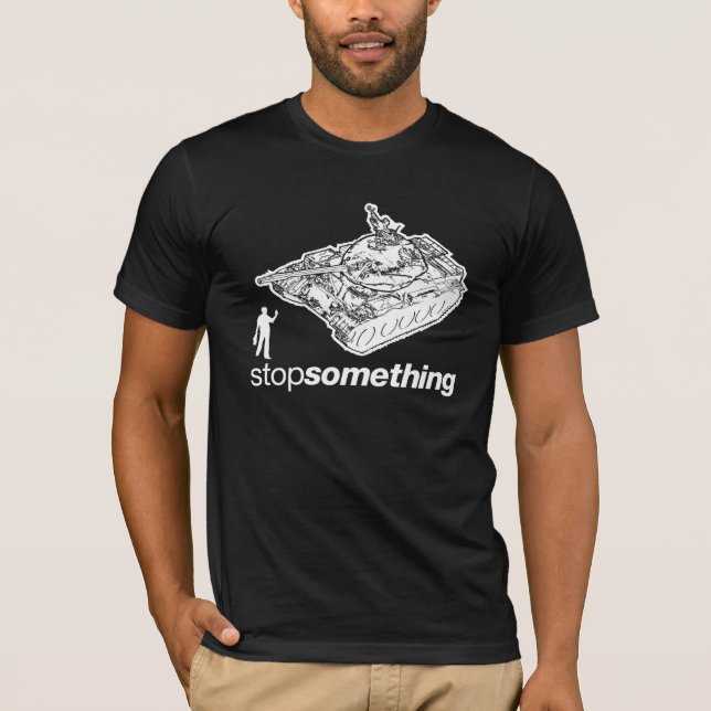 Tank Man "Stop Something" T-Shirt (Front)