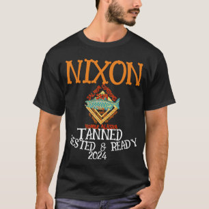 Tanned Rested & Ready NIXON 2024 President T-Shirt