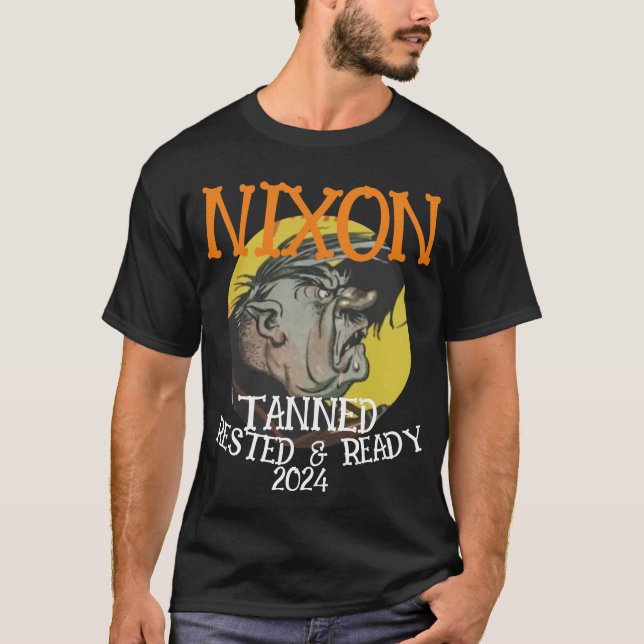 Tanned Rested & Ready NIXON 2024 President T-Shirt (Front)