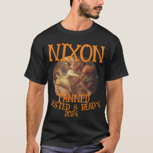 Tanned Rested & Ready NIXON 2024 President T-Shirt