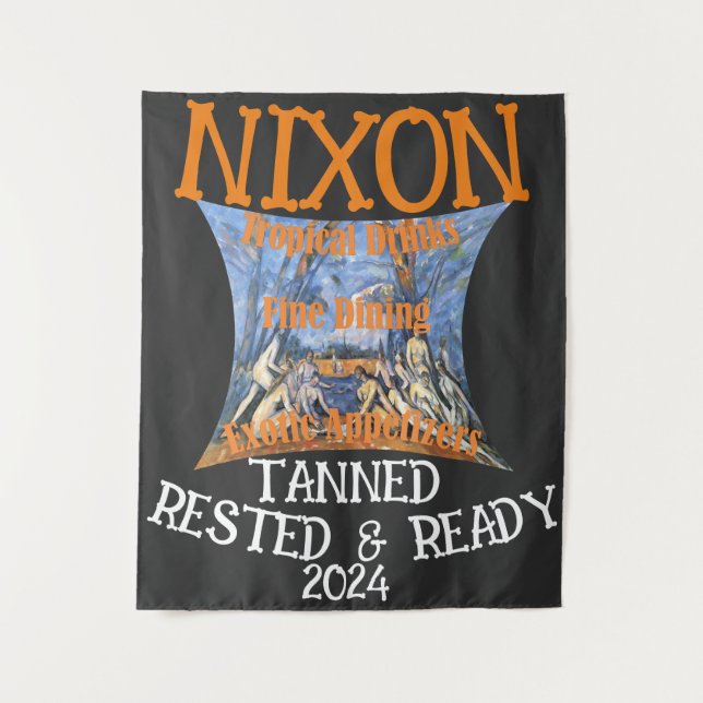 Tanned Rested & Ready NIXON 2024 President Tapestry (Front)
