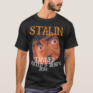Tanned Rested Ready NIXON 2024 STALIN T-Shirt