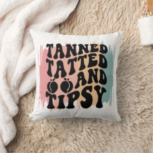 Tanned, Tatted, and Tipsy Throw Pillow