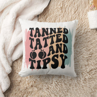 Tanned, Tatted, and Tipsy Throw Pillow