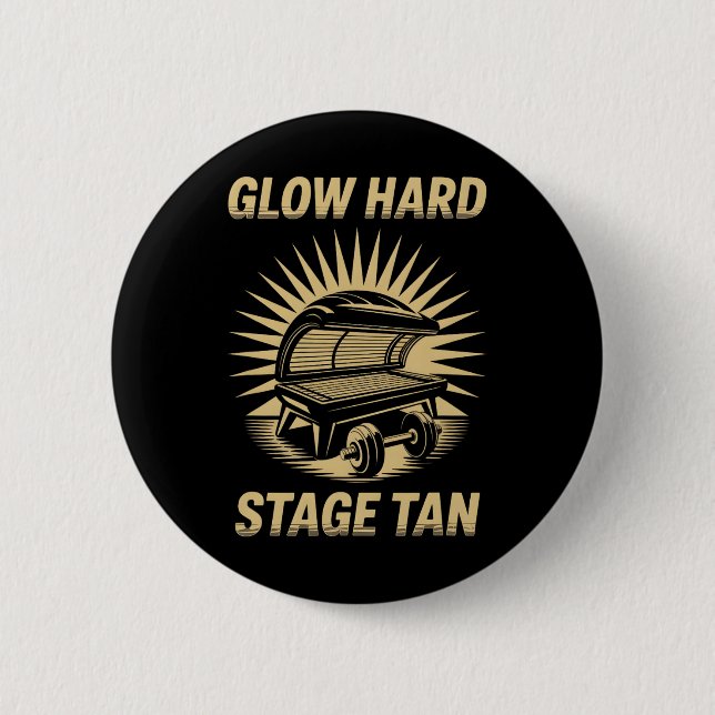 Tanning Bed Glow Hard Competitors Fitness Fans Tan 2 Inch Round Button (Front)