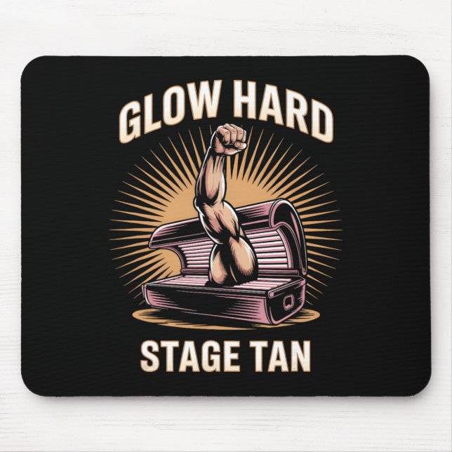 Tanning Bed Glow Hard Competitors Fitness Fans Tan Mouse Pad (Front)