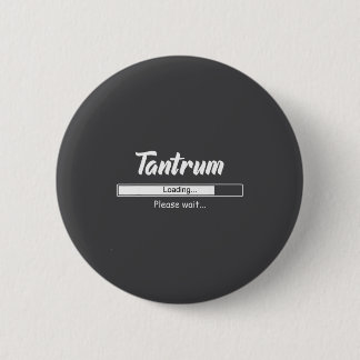 Tantrum Loading Please Wait Funny Mood  2 Inch Round Button