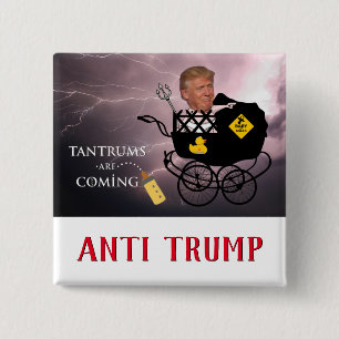 Tantrums are coming / Anti Trump, 2 Inch Square Button