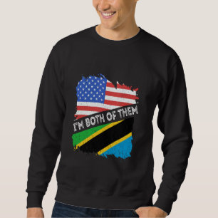 Tanzania USA America Tanzanian Roots I'm Both Of T Sweatshirt
