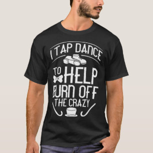 Tap Dance Beginner Shoes Music Lessons Workout Dan T-Shirt