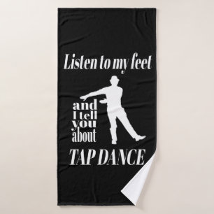 Tap Dance - Listen To My Feet Tap Dance Bath Towel