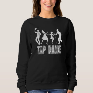 Tap Dance Sweatshirt