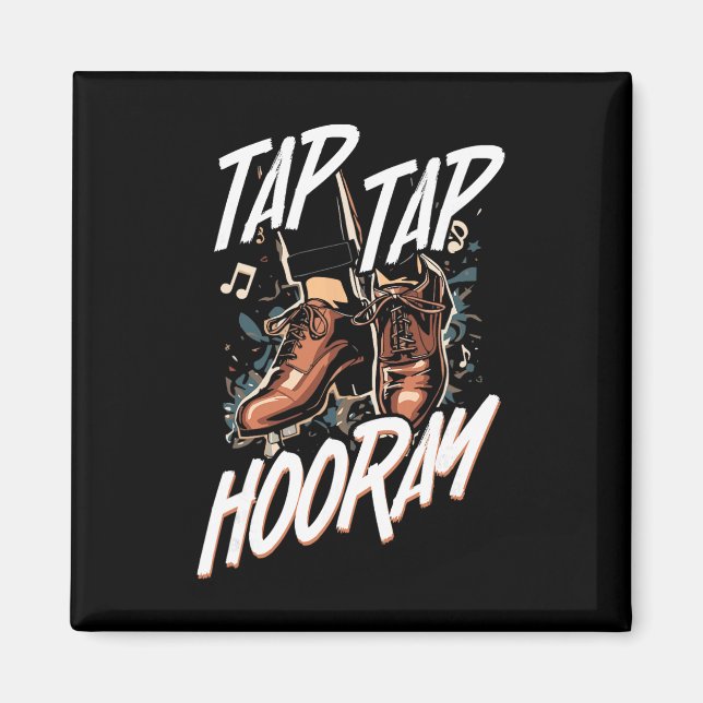 Tap Dance, Tap Tap Hooray, Tap Dancer  Magnet (Front)