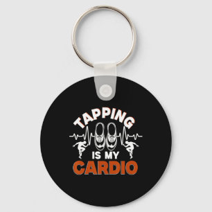 Tap Dance, Tapping Is My Cardio, Tap Dancer  Keychain