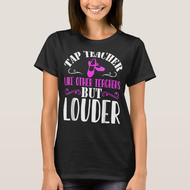 Tap Dance Teacher  Tap Dancing T-Shirt (Front)