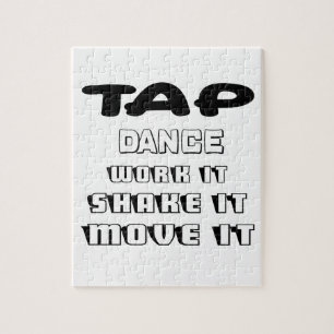 Tap Dance work it, shake it, move it Jigsaw Puzzle