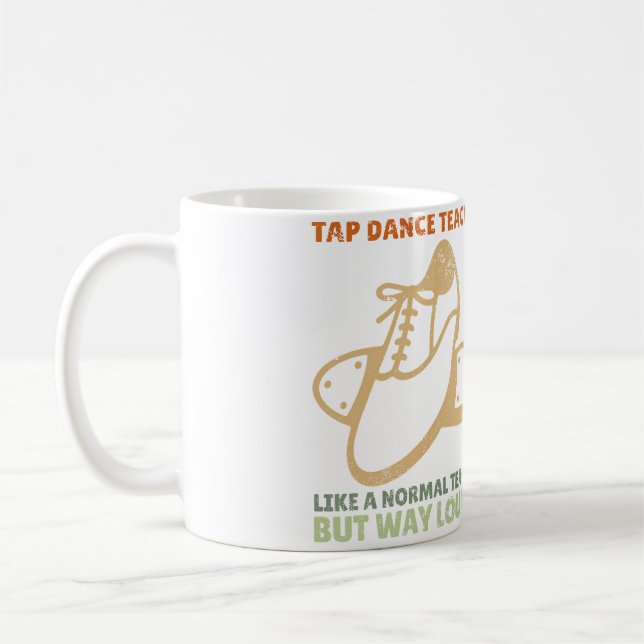 Tap Dancer Dance Teacher Appreciation Tap Dance Coffee Mug (Left)