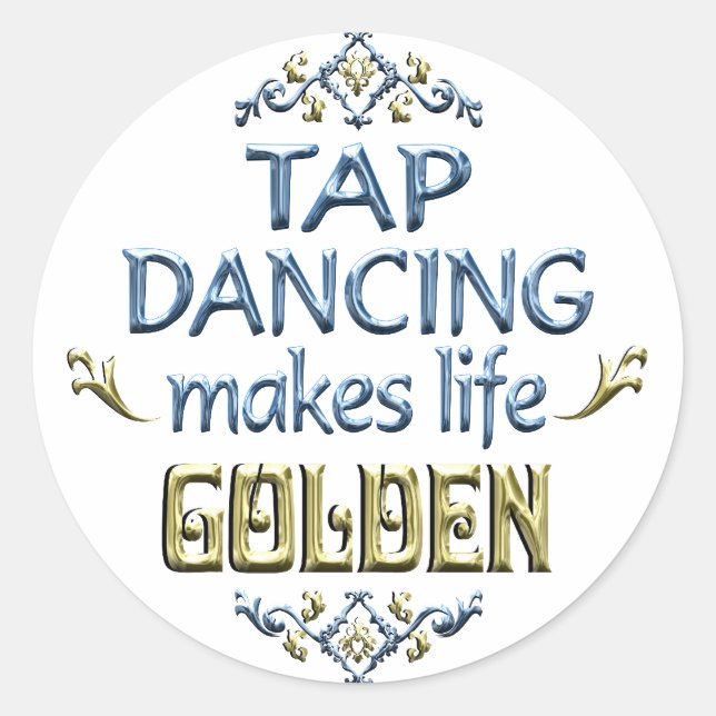 Tap Dancing is Golden Classic Round Sticker (Front)