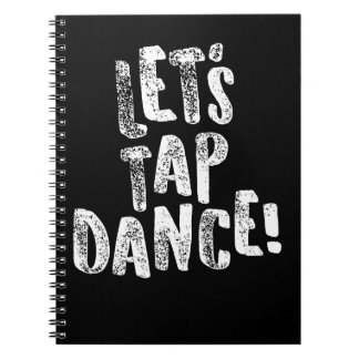 Tap Dancing Lets Tap Dance White Gift Light Notebook