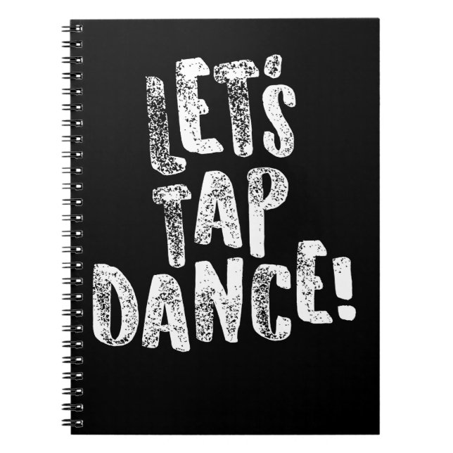 Tap Dancing Lets Tap Dance White Gift Light Notebook (Front)
