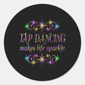 Tap Dancing Makes Life Sparkle  Classic Round Sticker