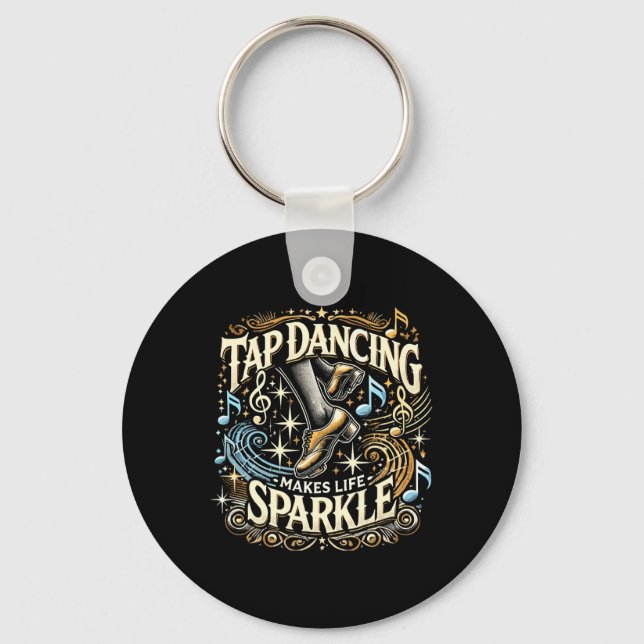 Tap Dancing Makes Life Sparkle Foot Stomping Tap D Keychain (Front)