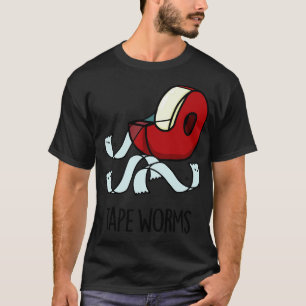 Tape Worms Funny Celophane Tape Puns 1 T-Shirt