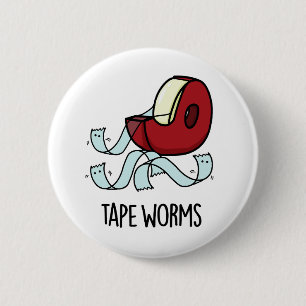 Tape Worms Funny Sticky Tape Puns 2 Inch Round Button