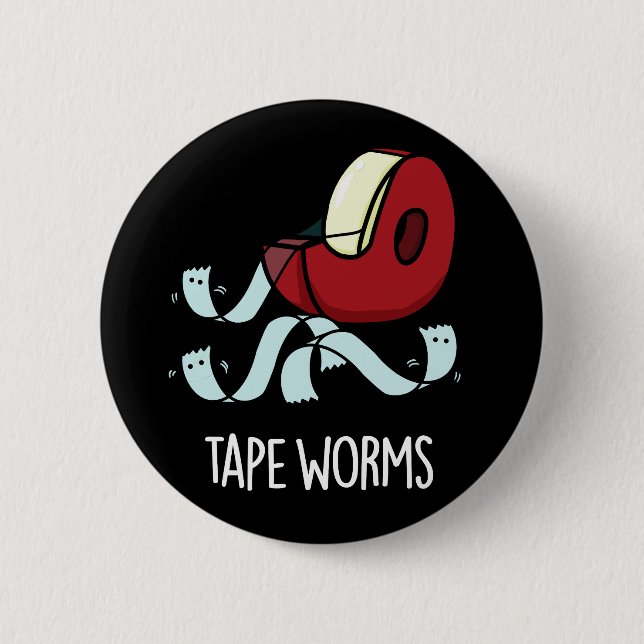 Tape Worms Funny Sticky Tape Puns Dark BG 2 Inch Round Button (Front)