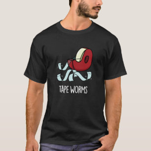 Tape Worms Funny Sticky Tape Puns Dark BG T-Shirt