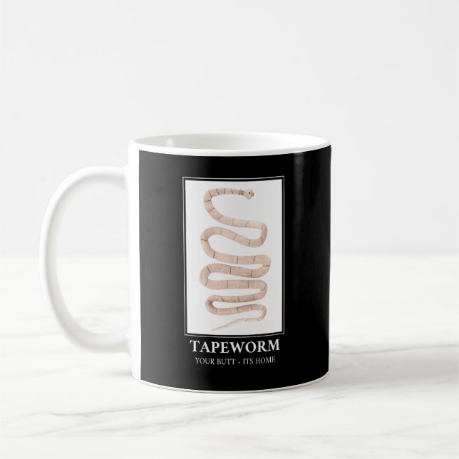Tapeworm Your Butt its home Coffee Mug (Left)