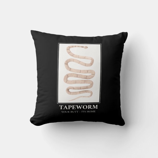 Tapeworm Your Butt its home Throw Pillow (Front)