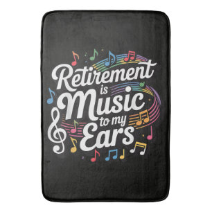 Tapis De Bain La retraite est musique à mes oreilles