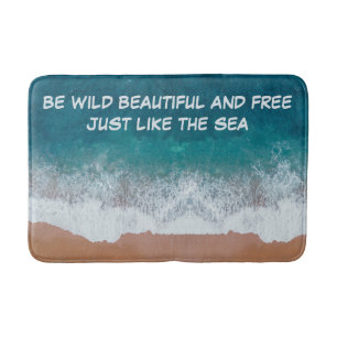 Tapis De Bain Soyez sauvage, belle et libre. Comme la mer,
