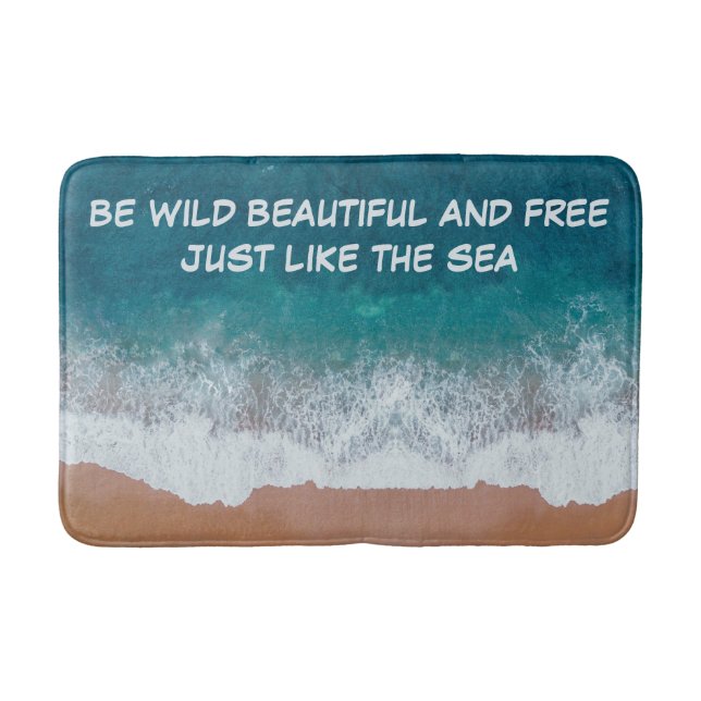 Tapis De Bain Soyez sauvage, belle et libre. Comme la mer, (Devant)