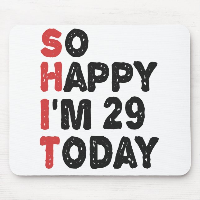 Tapis De Souris 29e anniversaire So Happy I'm 29 Aujourd'hui Cadea (Devant)