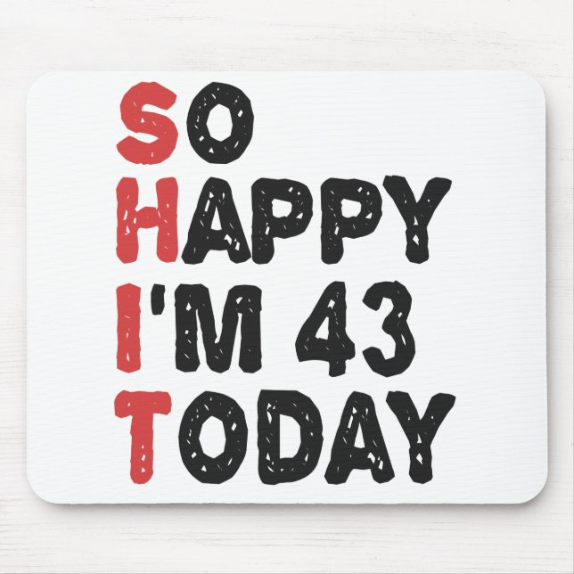 Tapis De Souris 43e anniversaire So Happy I'm 43 Today Cadeau drôl (Devant)