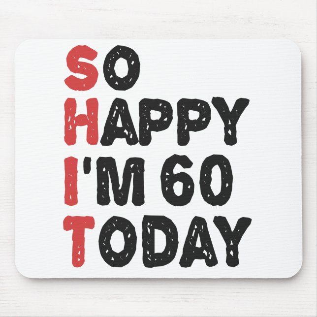 Tapis De Souris 60e anniversaire So Happy I'm 60 Today Cadeau drôl (Devant)