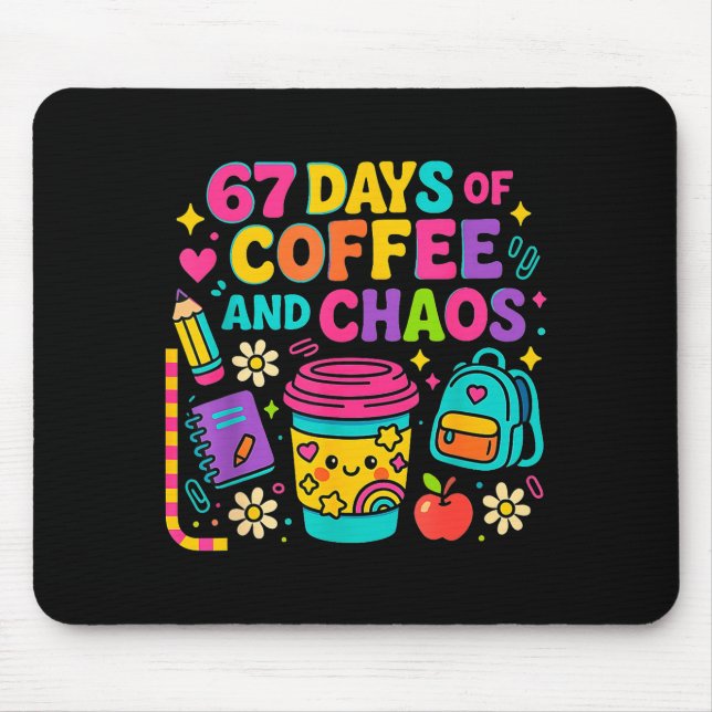 Tapis De Souris 67 Days Of Coffee And Chaos Funny Quote  (Devant)