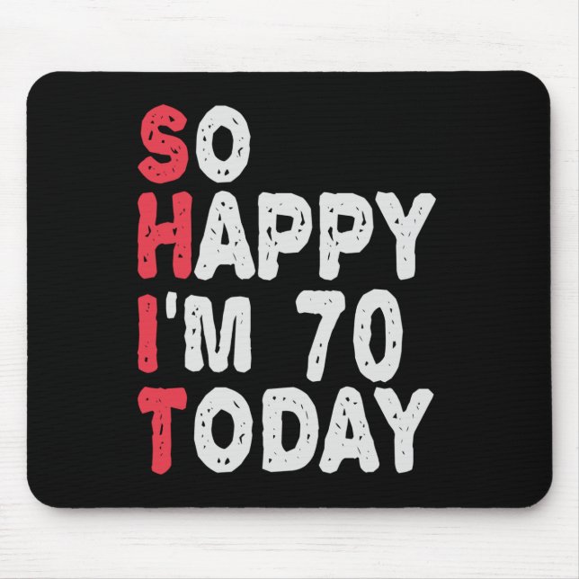Tapis De Souris 70e anniversaire So Happy I'm 70 Today Drôle cadea (Devant)