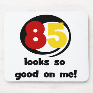 Tapis De Souris 85 Semble si bon sur moi Tshirts et cadeaux