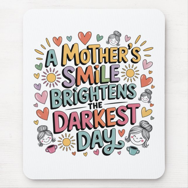 Tapis De Souris A Mother’s Smile Brightens The Darkest Day (Devant)